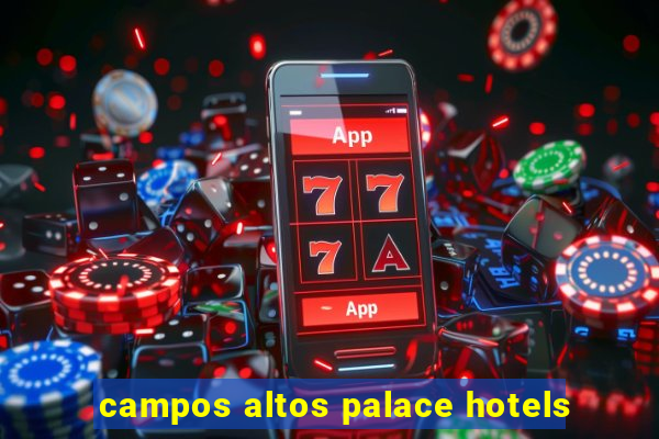 campos altos palace hotels